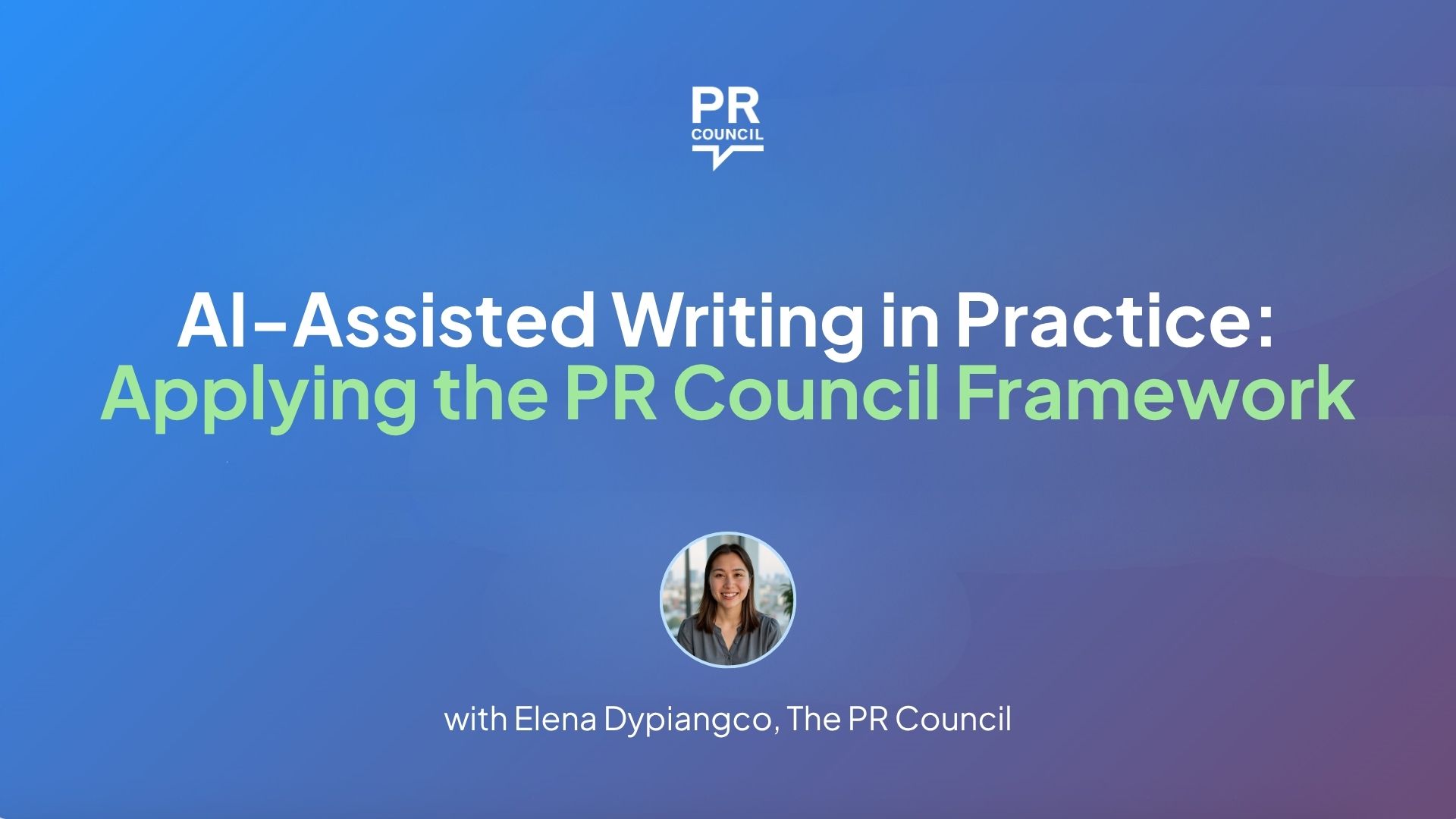 AI-Assisted Writing in Practice: Applying the PR Council Framework