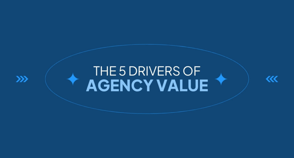 The 5 Drivers of Agency Value