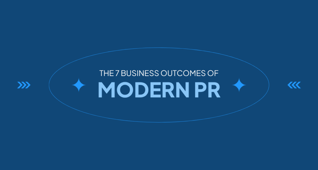 The Seven Business Outcomes of Modern PR